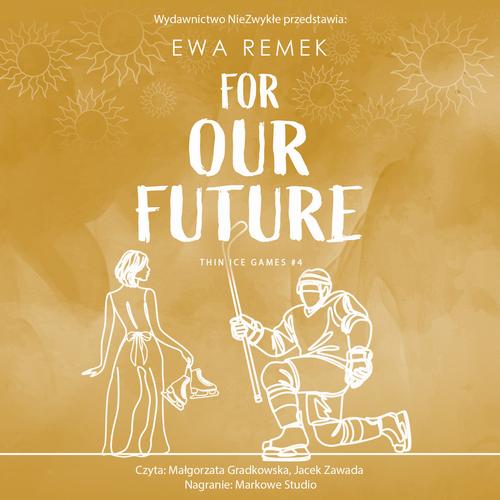 Tytuł: For Our Future
Autor: Ewa Remek
Wydawnictwo: NieZwykłe
Formaty: MP3