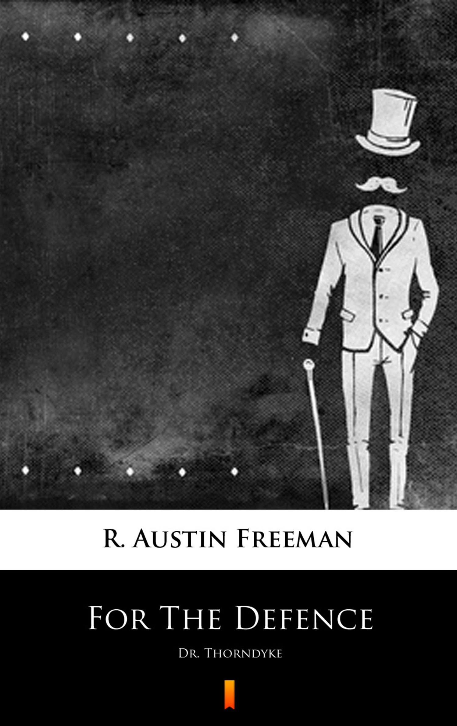 Tytuł: For The Defence. Dr. Thorndyke
Autor: R. Austin Freeman
Wydawnictwo: KtoCzyta.pl
Formaty: EPUB, MOBI