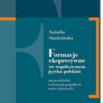 Tytuł: Formacje ekspresywne we współczesnym języku polskim
Autor: Natalia Siudzińska
Wydawnictwo: BEL Studio
Formaty: PDF