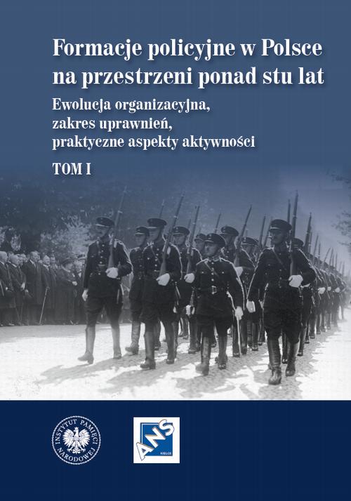 Tytuł: Formacje policyjne w Polsce na przestrzeni ponad stu lat. Ewolucja organizacyjna, zakres uprawnień, praktyczne aspekty aktywności, Tom 1
Autor: 
Wydawnictwo: Instytut Pamięci Narodowej
Formaty: EPUB, MOBI