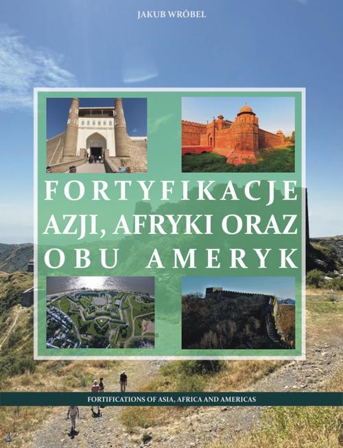 Tytuł: Fortyfikacje Azji, Afryki oraz obu Ameryk
Autor: Jakub Wróbel
Wydawnictwo: Wydawnictwo e-bookowo
Formaty: PDF