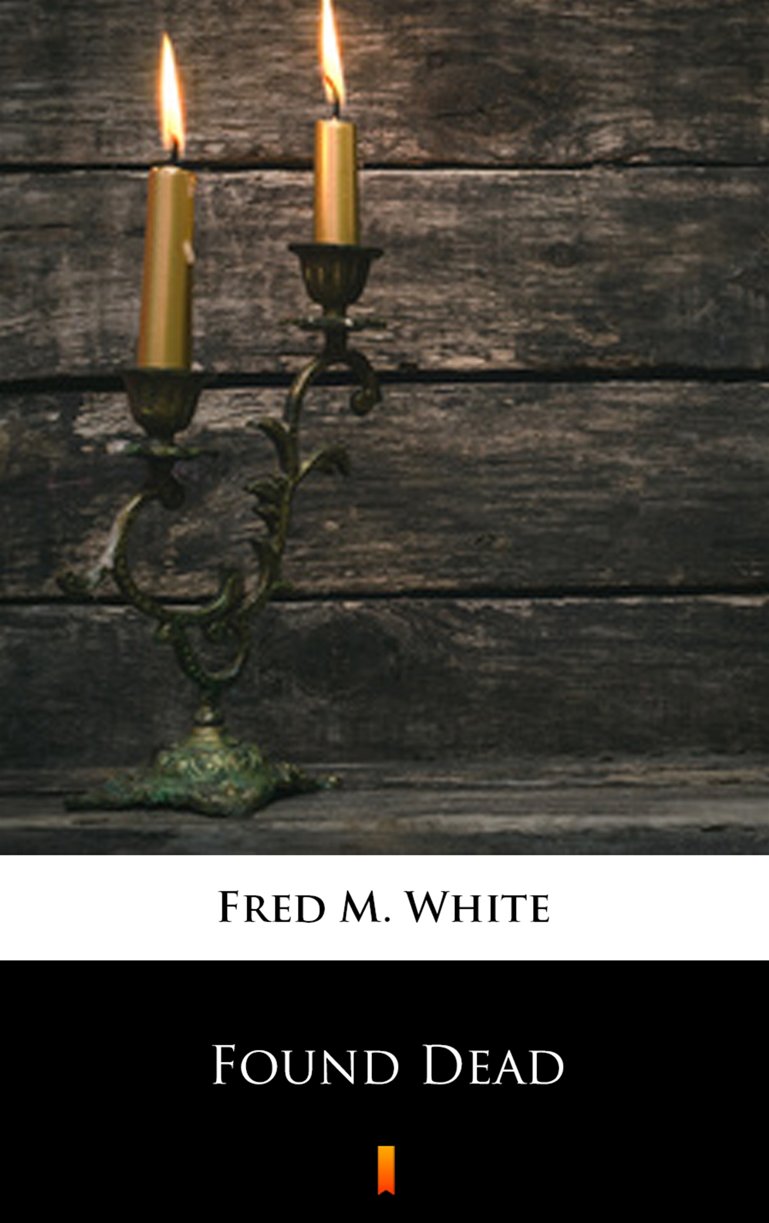 Tytuł: Found Dead
Autor: Fred M. White
Wydawnictwo: KtoCzyta.pl
Formaty: EPUB, MOBI
