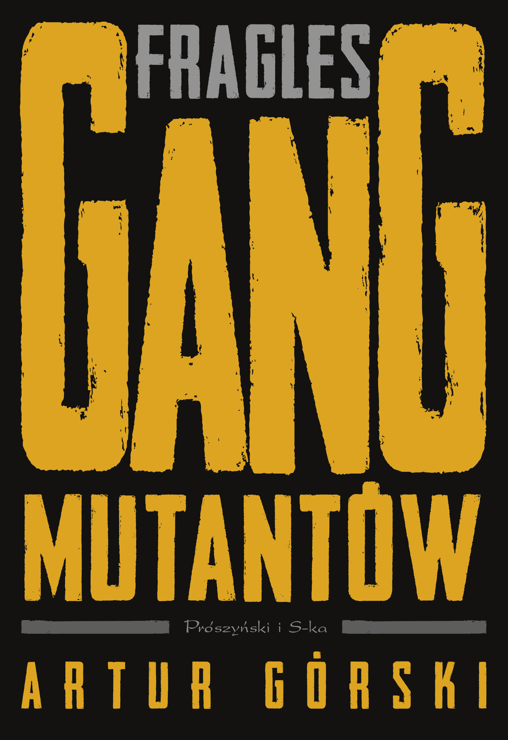 Tytuł: Fragles. Gang Mutantów
Autor: Artur Górski
Wydawnictwo: Prószyński Media
Formaty: EPUB, MOBI