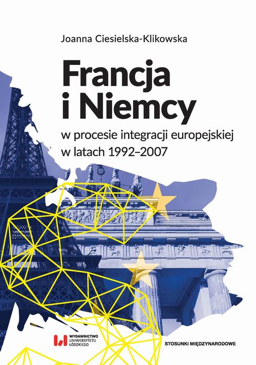 Tytuł: Francja i Niemcy w procesie integracji europejskiej w latach 1992-2007
Autor: Joanna Ciesielska-Klikowska
Wydawnictwo: Wydawnictwo Uniwersytetu Łódzkiego
Formaty: PDF