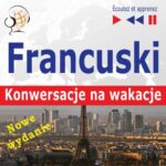 Tytuł: Francuski. Konwersacje na wakacje: Conversations de vacances – Nowe wydanie (Poziom średniozaawansowany)
Autor: Dorota Guzik
Wydawnictwo: DIM
Formaty: MP3