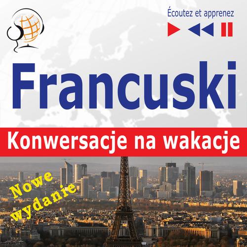 Tytuł: Francuski. Konwersacje na wakacje: Conversations de vacances – Nowe wydanie (Poziom średniozaawansowany)
Autor: Dorota Guzik
Wydawnictwo: DIM
Formaty: MP3