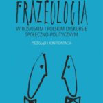 Tytuł: Frazeologia w rosyjskim i polskim dyskursie społeczno-politycznym
Autor: Praca zbiorowa
Wydawnictwo: Universitas
Formaty: PDF