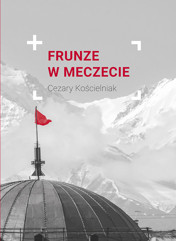 Tytuł: Frunze w meczecie
Autor: Cezary Kościelniak
Wydawnictwo: Wydawnictwo Świętego Wojciecha
Formaty: EPUB, MOBI
