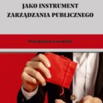 Tytuł: Fundusze celowe jako instrumenty zarządzania publicznego. Wybrane zagadnienia
Autor: Przemysław Czernicki
Wydawnictwo: Uniwersytet w Siedlcach
Formaty: PDF