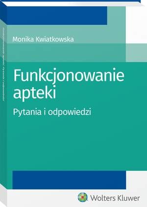 Tytuł: Funkcjonowanie apteki. Pytania i odpowiedzi
Autor: Monika Kwiatkowska
Wydawnictwo: Wolters Kluwer
Formaty: PDF