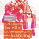 Tytuł: Funkcjonowanie świetlic socjoterapeutycznych oraz branding oferowanych usług
Autor: Barbara Jankowiak, Adrianna Brzezińska
Wydawnictwo: Uniwersytet im.Adama Mickiewicza w Poznaniu
Formaty: PDF