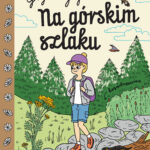 Tytuł: Gaja z Gajówki (Tom 6). Na górskim szlaku. Gaja z Gajówki. Tom 6
Autor: Anna Włodarkiewicz
Wydawnictwo: Świetlik
Formaty: EPUB, MOBI