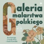 Tytuł: Galeria malarstwa polskiego
Autor: Urszula Kluz, Jacek Kawałek
Wydawnictwo: Aleksandria
Formaty: MP3