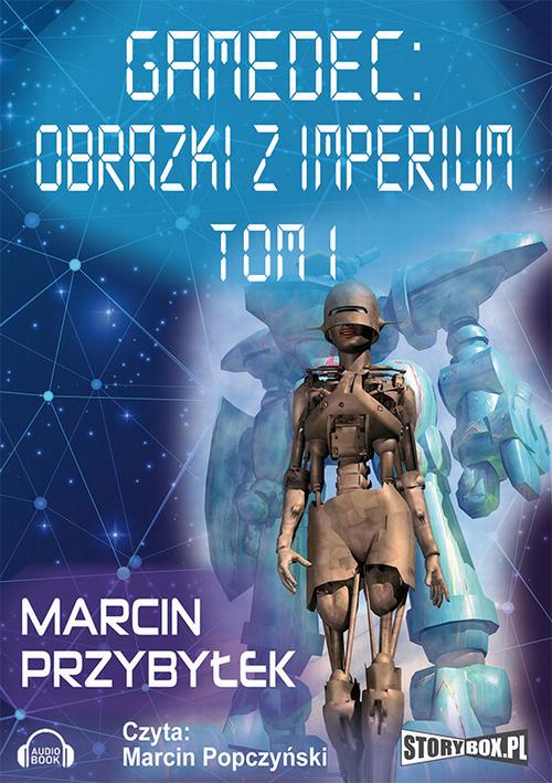 Tytuł: Gamedec. Część 5.1 Obrazki z imperium. Tom 1
Autor: Marcin Przybyłek
Wydawnictwo: Storybox
Formaty: MP3