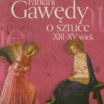Tytuł: Gawędy o sztuce XIII-XV wiek
Autor: Bożena Fabiani
Wydawnictwo: Wydawnictwo Naukowe PWN
Formaty: MOBI, EPUB