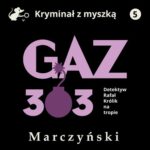 Tytuł: Gaz 303. Detektyw Rafał Królik na tropie
Autor: Antoni Marczyński
Wydawnictwo: Estymator
Formaty: MP3