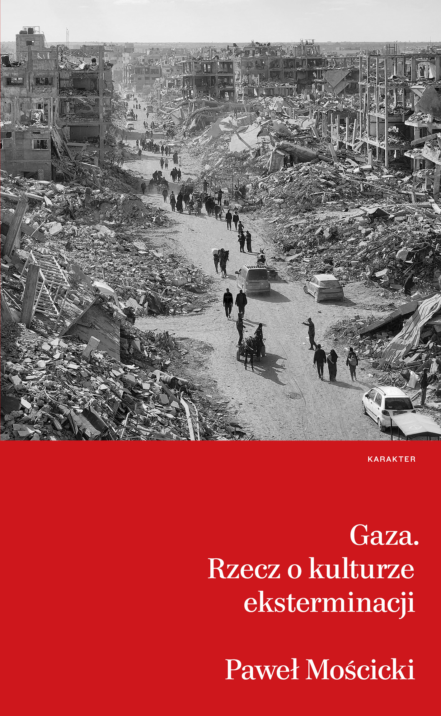 Tytuł: Gaza. Rzecz o kulturze eksterminacji
Autor: Paweł Mościcki
Wydawnictwo: Karakter
Formaty: EPUB, MOBI