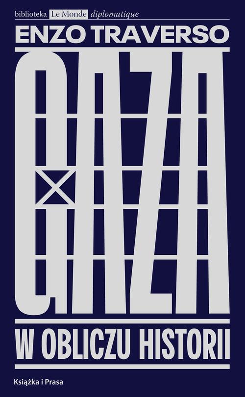 Tytuł: Gaza. W obliczu historii
Autor: Enzo Traverso
Wydawnictwo: Książka i Prasa
Formaty: EPUB, MOBI