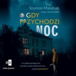 Tytuł: Gdy przychodzi noc
Autor: Szymon Mandrak
Wydawnictwo: Storybox
Formaty: MP3