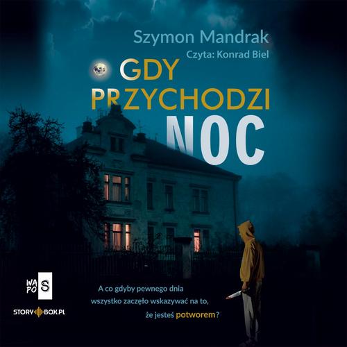 Tytuł: Gdy przychodzi noc
Autor: Szymon Mandrak
Wydawnictwo: Storybox
Formaty: MP3