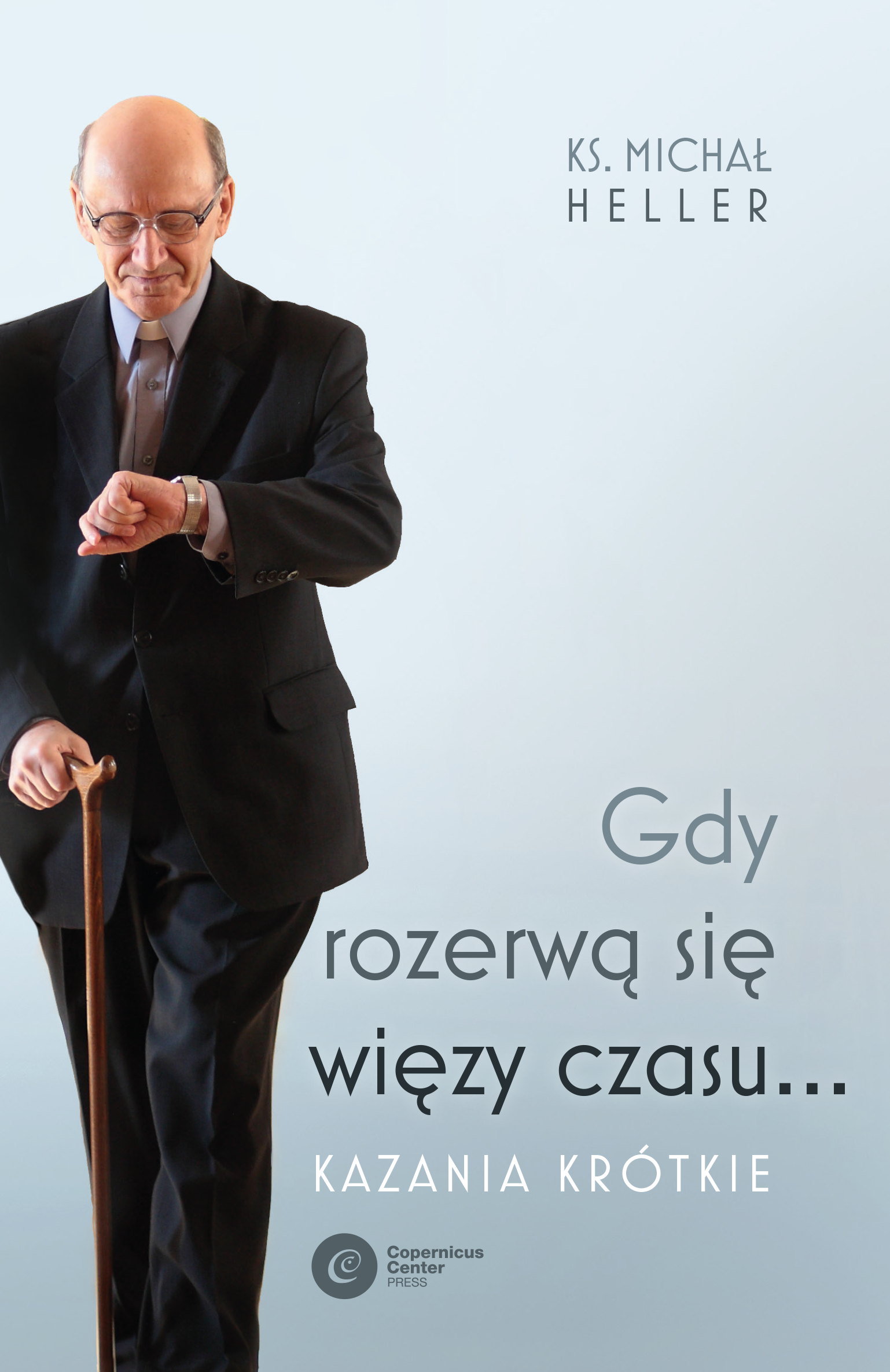 Tytuł: Gdy rozerwą się więzy czasu... Kazania krótkie
Autor: Michał Heller
Wydawnictwo: Copernicus Center Press
Formaty: EPUB, MOBI
