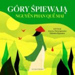 Tytuł: Gdy śpiewają góry
Autor: Nguyễn Phan Quế Mai
Wydawnictwo: Albatros
Formaty: MP3