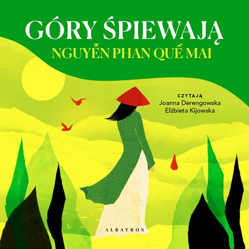 Tytuł: Gdy śpiewają góry
Autor: Nguyễn Phan Quế Mai
Wydawnictwo: Albatros
Formaty: MP3