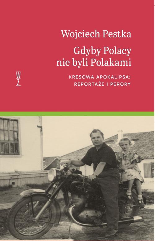 Gdyby Polacy nie byli Polakami. Kresowa apokalipsa: reportaże i perory — okładka e-booka