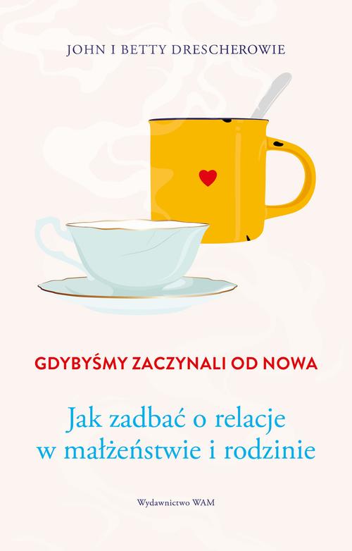 Tytuł: Gdybyśmy zaczynali od nowa
Autor: Betty Drescher, John Drescher
Wydawnictwo: WAM
Formaty: EPUB, MOBI