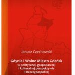 Gdynia i Wolne Miasto Gdańsk w politycznej, gospodarczej i kulturalnej perspektywie II Rzeczypospolitej — okładka e-booka