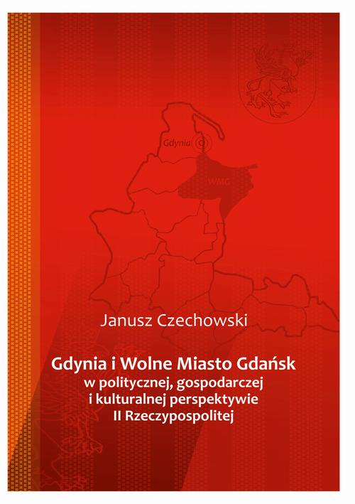 Tytuł: Gdynia i Wolne Miasto Gdańsk w politycznej, gospodarczej i kulturalnej perspektywie II Rzeczypospolitej
Autor: Janusz Czechowski
Wydawnictwo: Uniwersytet Pomorski w Słupsku
Formaty: PDF