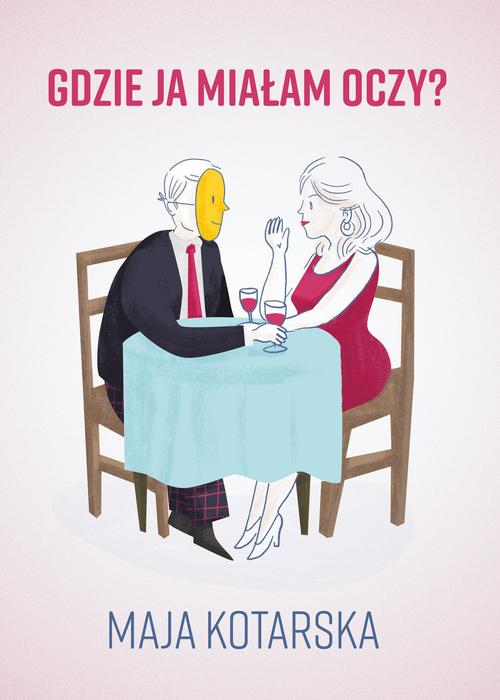 Tytuł: Gdzie ja miałam oczy?
Autor: Maja Kotarska
Wydawnictwo: Estymator
Formaty: EPUB, PDF, MOBI