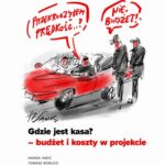Tytuł: Gdzie jest kasa? - budżet i koszty w projekcie
Autor: Hanna Hanć, Tomasz Borucki, Jakub Lesiński
Wydawnictwo: Impetus
Formaty: MOBI, EPUB, PDF