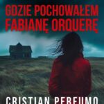 Tytuł: Gdzie pochowałem Fabianę Orquerę
Autor: Cristian Perfumo
Wydawnictwo: Studio Link Piotr Jarco
Formaty: PDF, MOBI, EPUB