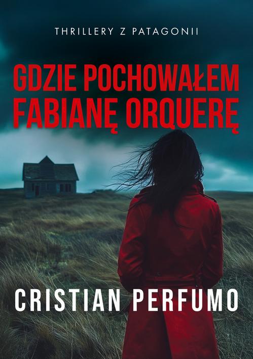 Tytuł: Gdzie pochowałem Fabianę Orquerę
Autor: Cristian Perfumo
Wydawnictwo: Studio Link Piotr Jarco
Formaty: PDF, MOBI, EPUB