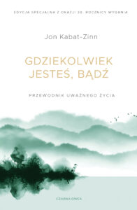 Gdziekolwiek jesteś, bądź. Przewodnik uważnego życia — okładka e-booka
