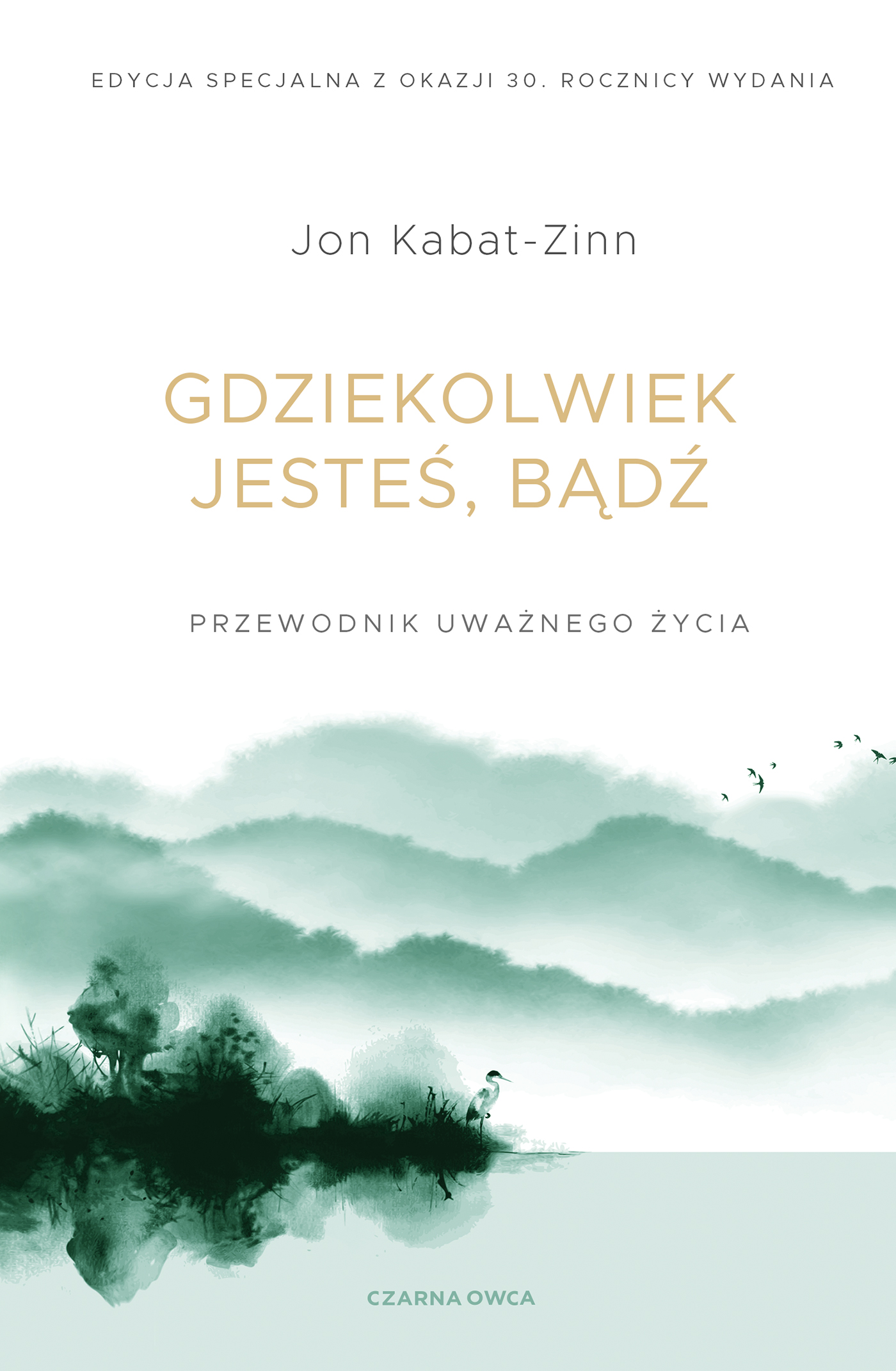 Tytuł: Gdziekolwiek jesteś, bądź. Przewodnik uważnego życia
Autor: Jon Kabat-Zinn
Wydawnictwo: Wydawnictwo Czarna Owca
Formaty: EPUB, MOBI