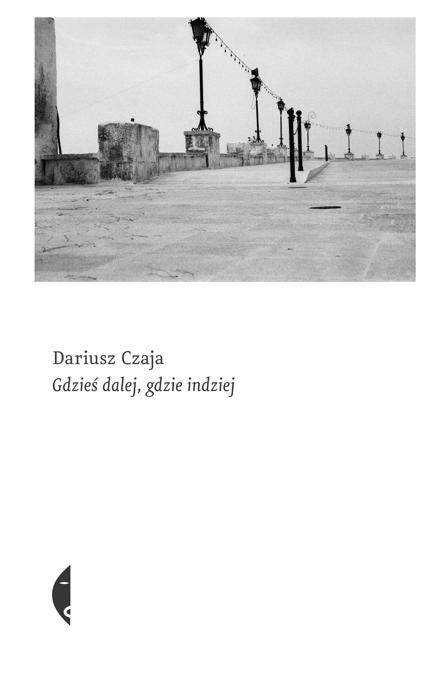 Tytuł: Gdzieś dalej, gdzie indziej
Autor: Dariusz Czaja
Wydawnictwo: Wydawnictwo Czarne
Formaty: EPUB, MOBI
