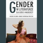 Tytuł: Gender w literaturze dla dzieci i młodzieży. Wzorce płciowe i kobiecy repertuar topiczny
Autor: Grażyna Lasoń-Kochańska
Wydawnictwo: Uniwersytet Pomorski w Słupsku
Formaty: PDF