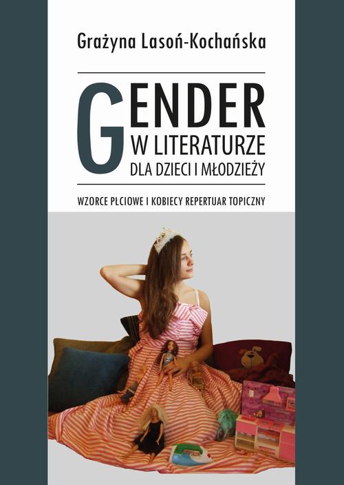Tytuł: Gender w literaturze dla dzieci i młodzieży. Wzorce płciowe i kobiecy repertuar topiczny
Autor: Grażyna Lasoń-Kochańska
Wydawnictwo: Uniwersytet Pomorski w Słupsku
Formaty: PDF