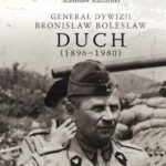 Tytuł: Generał dywizji Bronisław Bolesław Duch (1896-1980)
Autor: Stanisław Kamiński
Wydawnictwo: Wydawnictwa Uniwersytetu Warszawskiego
Formaty: PDF