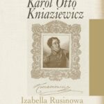 Tytuł: Generał Karol Otto Kniaziewicz
Autor: Izabella Rusinowa
Wydawnictwo: Aspra
Formaty: PDF