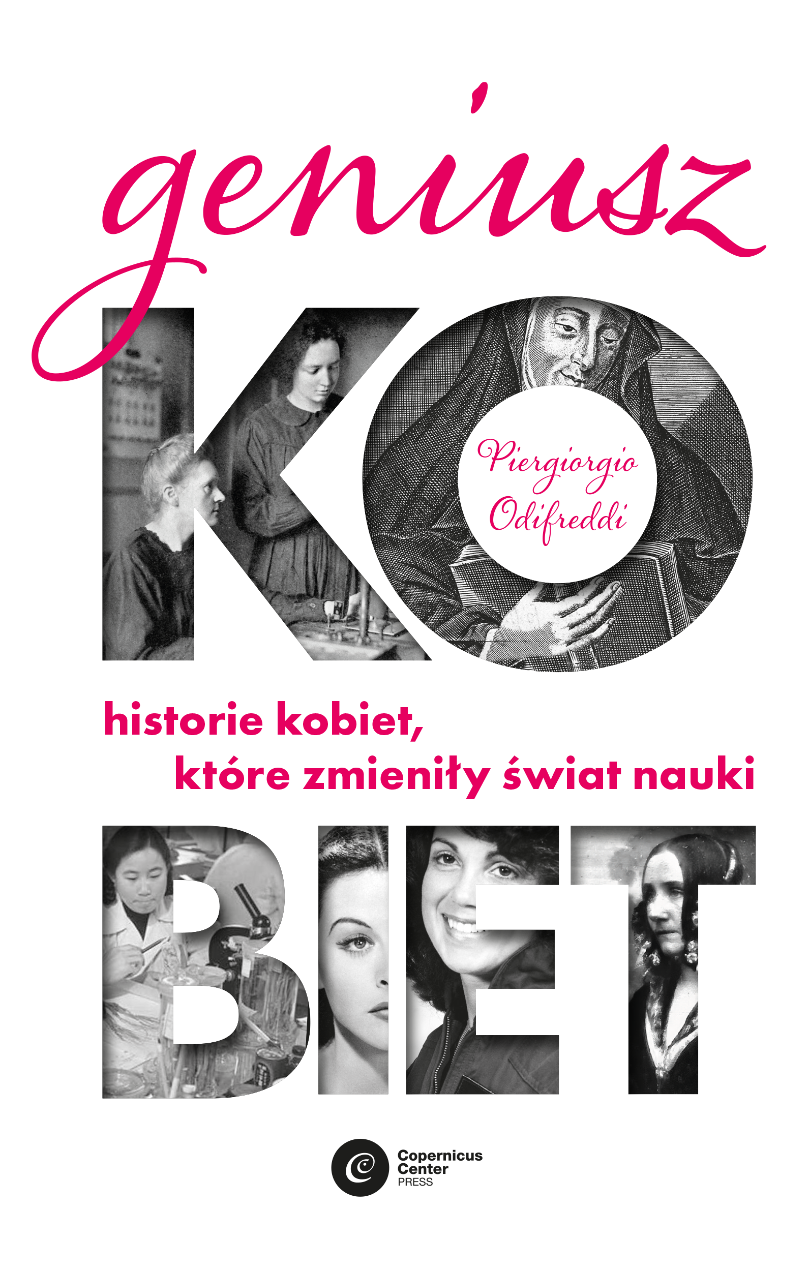 Tytuł: Geniusz kobiet. Historie kobiet, które zmieniły świat nauki
Autor: Piergiorgio Odifreddi
Wydawnictwo: Copernicus Center Press
Formaty: EPUB, MOBI