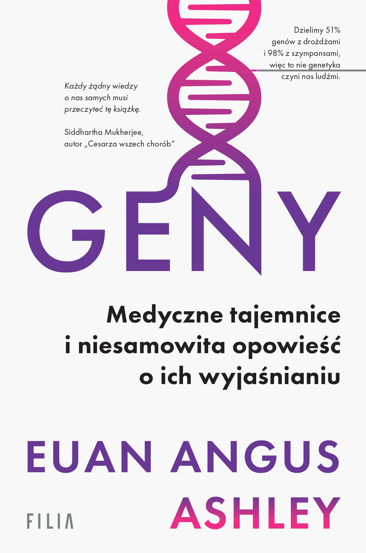 Tytuł: Geny
Autor: Euan Angus Ashley
Wydawnictwo: FILIA
Formaty: EPUB, MOBI