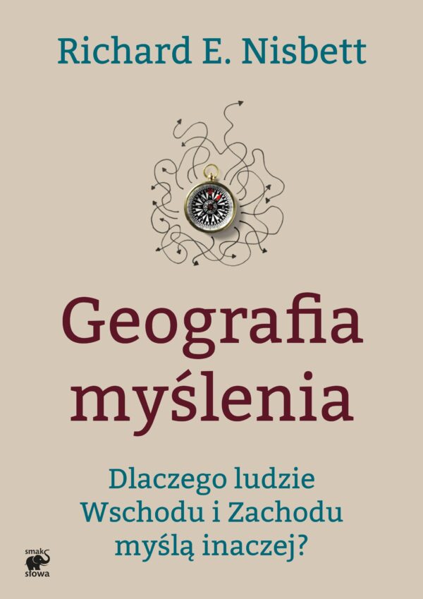 Geografia myślenia. Dlaczego ludzie Wschodu i Zachodu myślą inaczej. — okładka