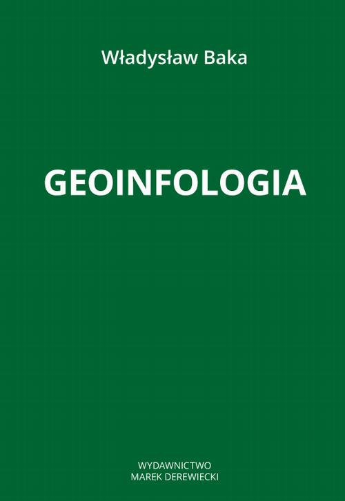 Tytuł: Geoinfologia
Autor: Władysław Baka
Wydawnictwo: Marek Derewiecki
Formaty: PDF
