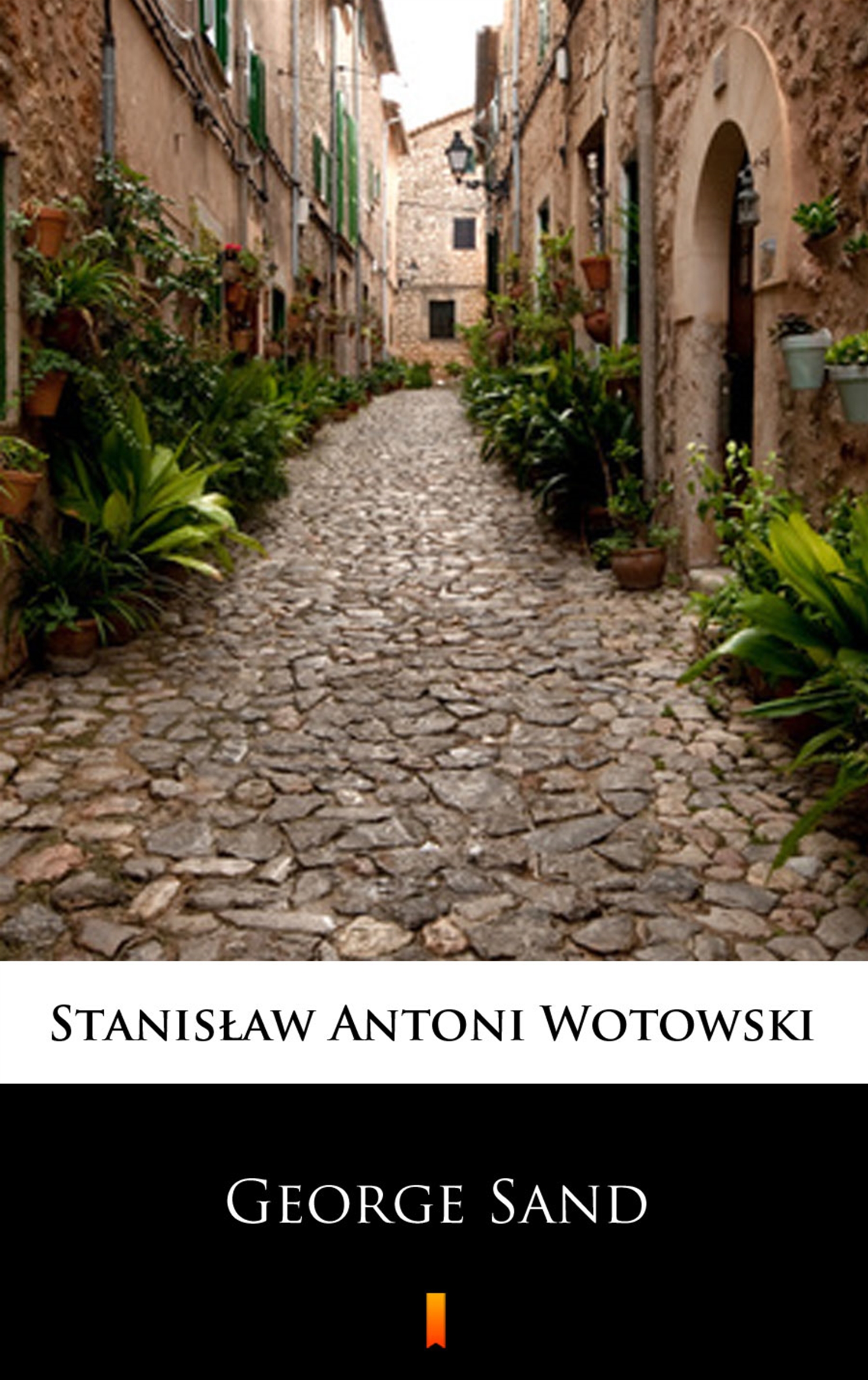 Tytuł: George Sand. Kobieta nieposkromionych namiętności. Ostatnia miłość w życiu Chopina
Autor: Stanisław Antoni Wotowski
Wydawnictwo: KtoCzyta.pl
Formaty: EPUB, MOBI
