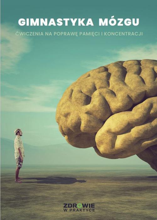 Tytuł: „Gimnastyka mózgu”. Ćwiczenia na poprawę pamięci i koncentracji
Autor: Praca zbiorowa
Wydawnictwo: Wiedza i Praktyka
Formaty: PDF, EPUB, MOBI