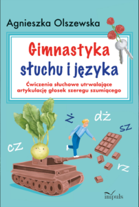 Gimnastyka słuchu i języka. Ćwiczenia słuchowe utrwalające artykulację głosek szeregu szumiącego — okładka e-booka