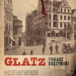 Tytuł: Glatz. Tomasz Duszyński
Autor: Tomasz Duszyński
Wydawnictwo: SQN
Formaty: EPUB, MOBI